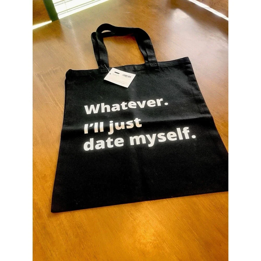 Canvas Tote Bag “Whatever. I’ll just date myself”. 15x14” - BLACK - NEW